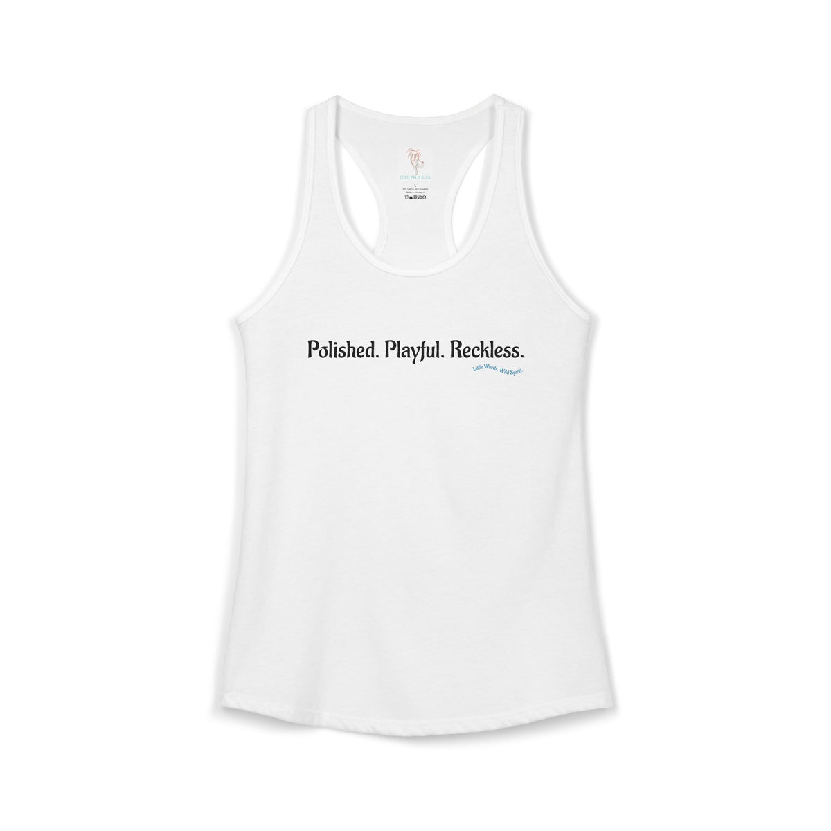 Polished. Playful. Reckless. | Racerback Tank | White