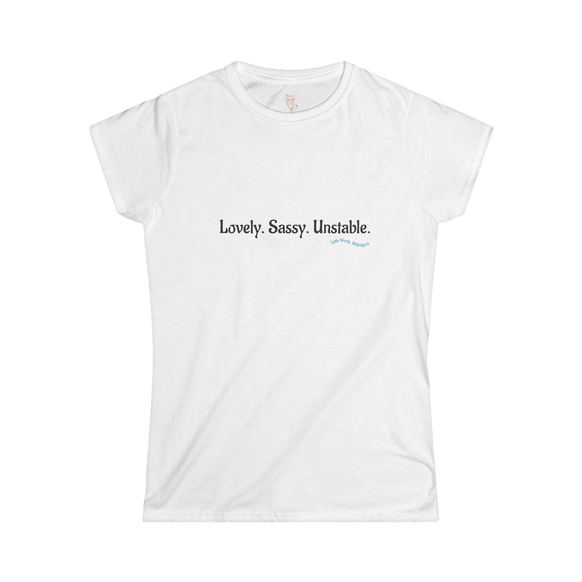 Lovely. Sassy. Unstable. | Softstyle Tee | White