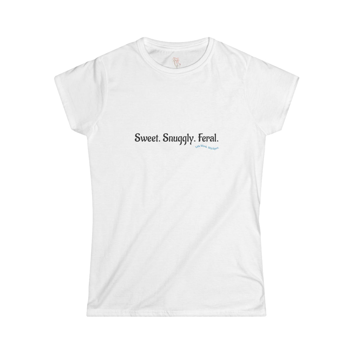 Sweet. Snuggly. Feral. | Softstyle Tee | White