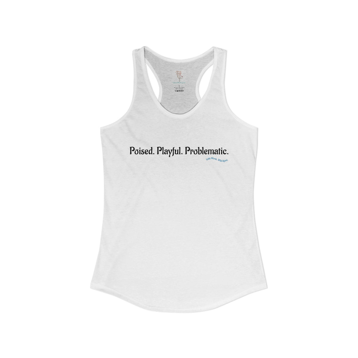 Poised. Playful. Problematic. | Racerback Tank | White