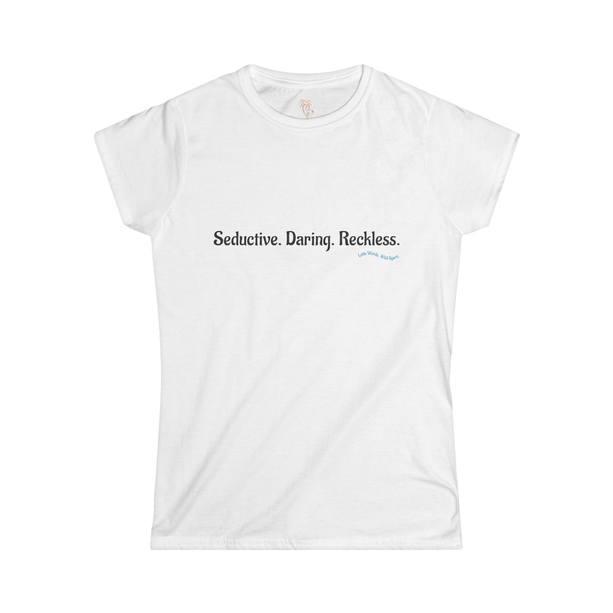 Seductive. Daring. Reckless. | Softstyle Tee | White