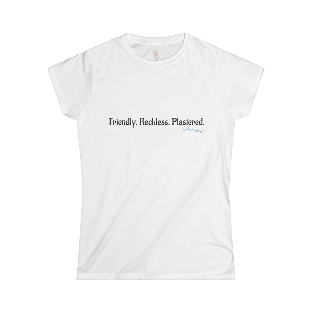 Friendly. Reckless. Plastered. | Softstyle Tee | White
